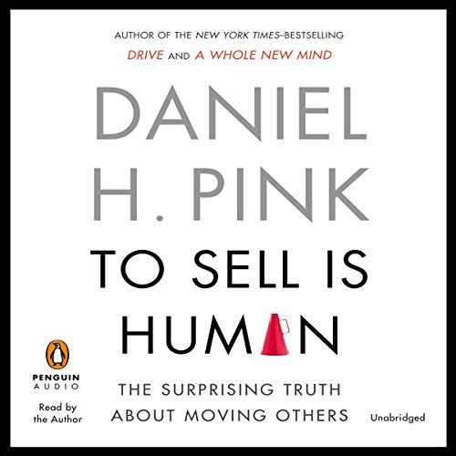 Book: To Sell is Human by Daniel Pink