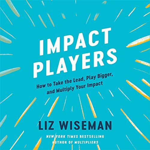 Book: Impact Players by Liz Wiseman